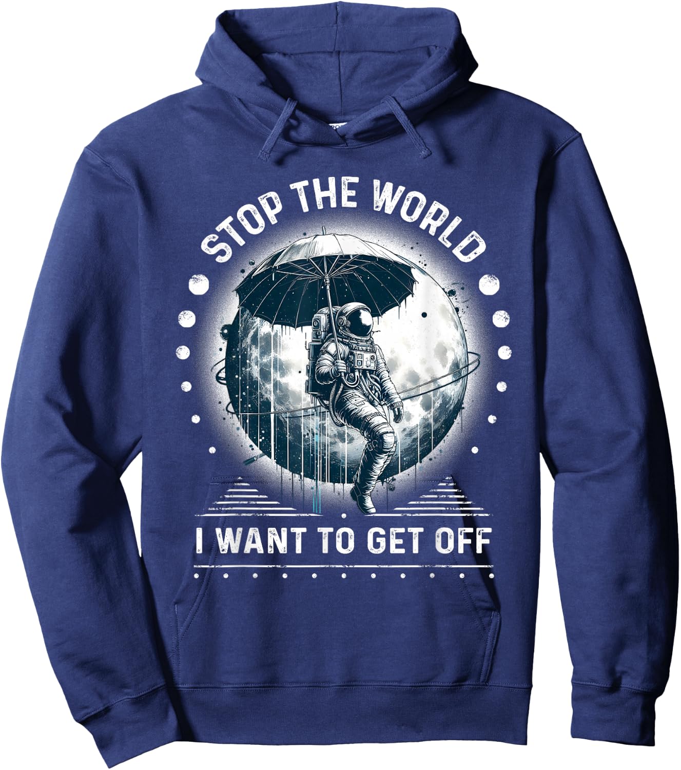 Astronaut in Space Stop the World I Want to Get Off Space Hoodie - Hoodie | Navy