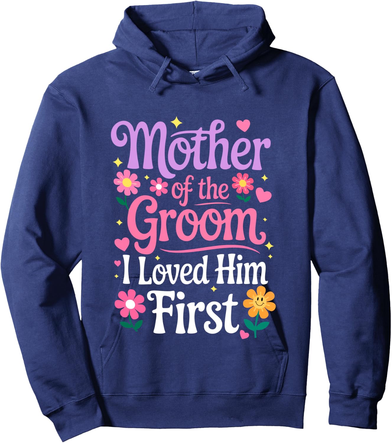 Mother Of The Groom I Loved Him First Shirt Women Hoodie - Hoodie | Navy