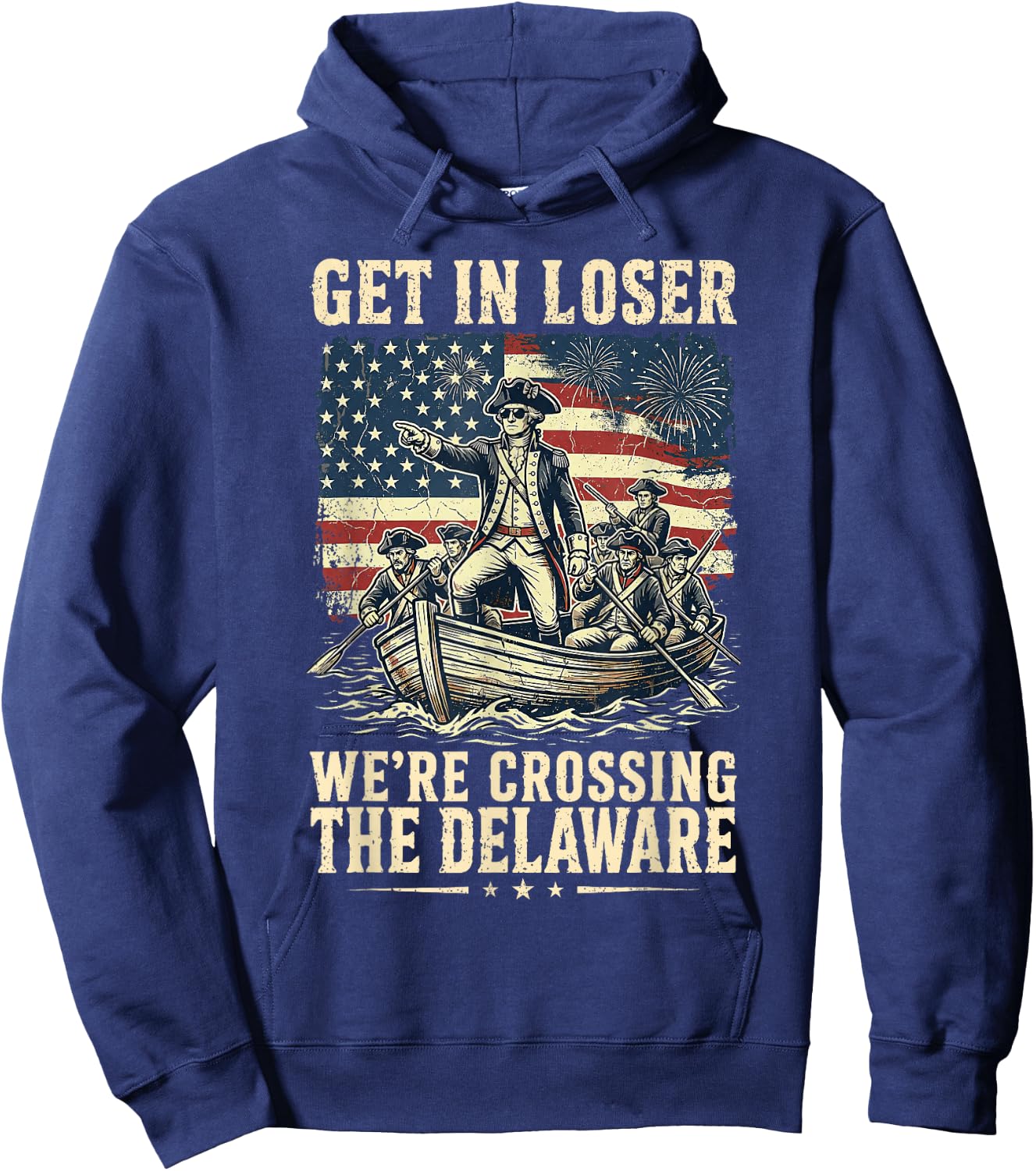 Vintage 4th of July Get in Loser We're Crossing The Delaware Hoodie - Hoodie | Navy