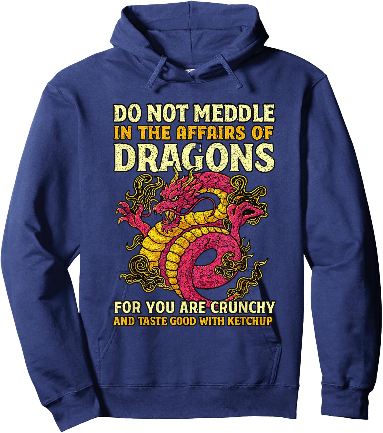 Dragons for You are Crunchy Taste Good with Ketchup Hoodie - Hoodie | Navy