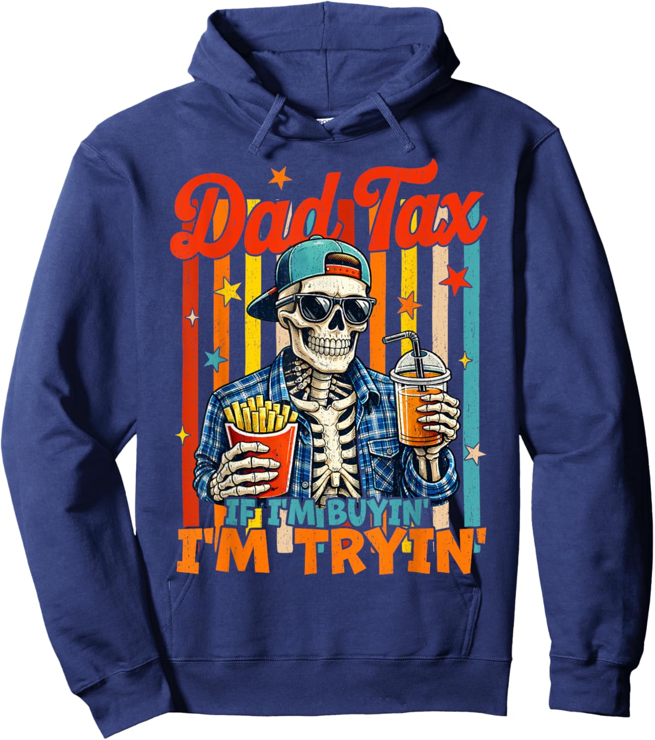 Dad Tax If I'm Buying I'm Trying Skeleton Fathers Day Men Hoodie - Hoodie | Navy