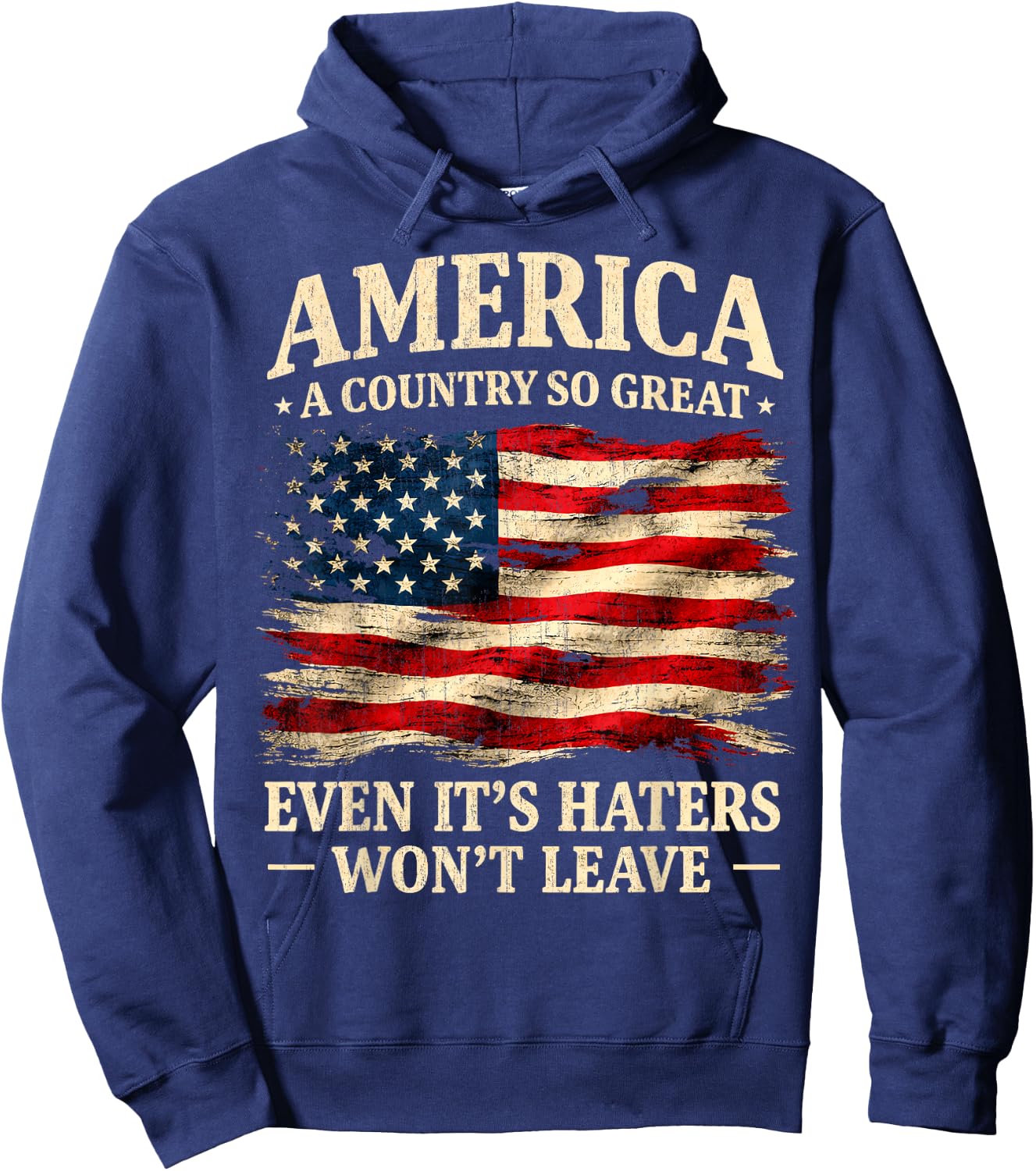 America a Country so Great Even It's Haters Won't Leave Hoodie - Hoodie | Navy