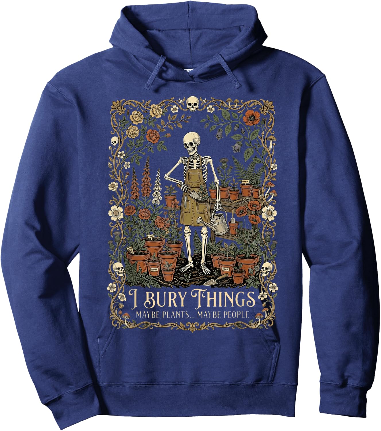I Bury Things Maybe Plants Maybe People Funny Skeleton Men Hoodie - Hoodie | Navy