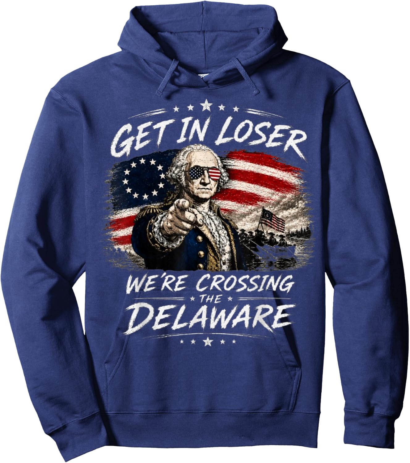 Get in Loser were Crossing Delaware Funny 4th of July Hoodie - Hoodie | Navy