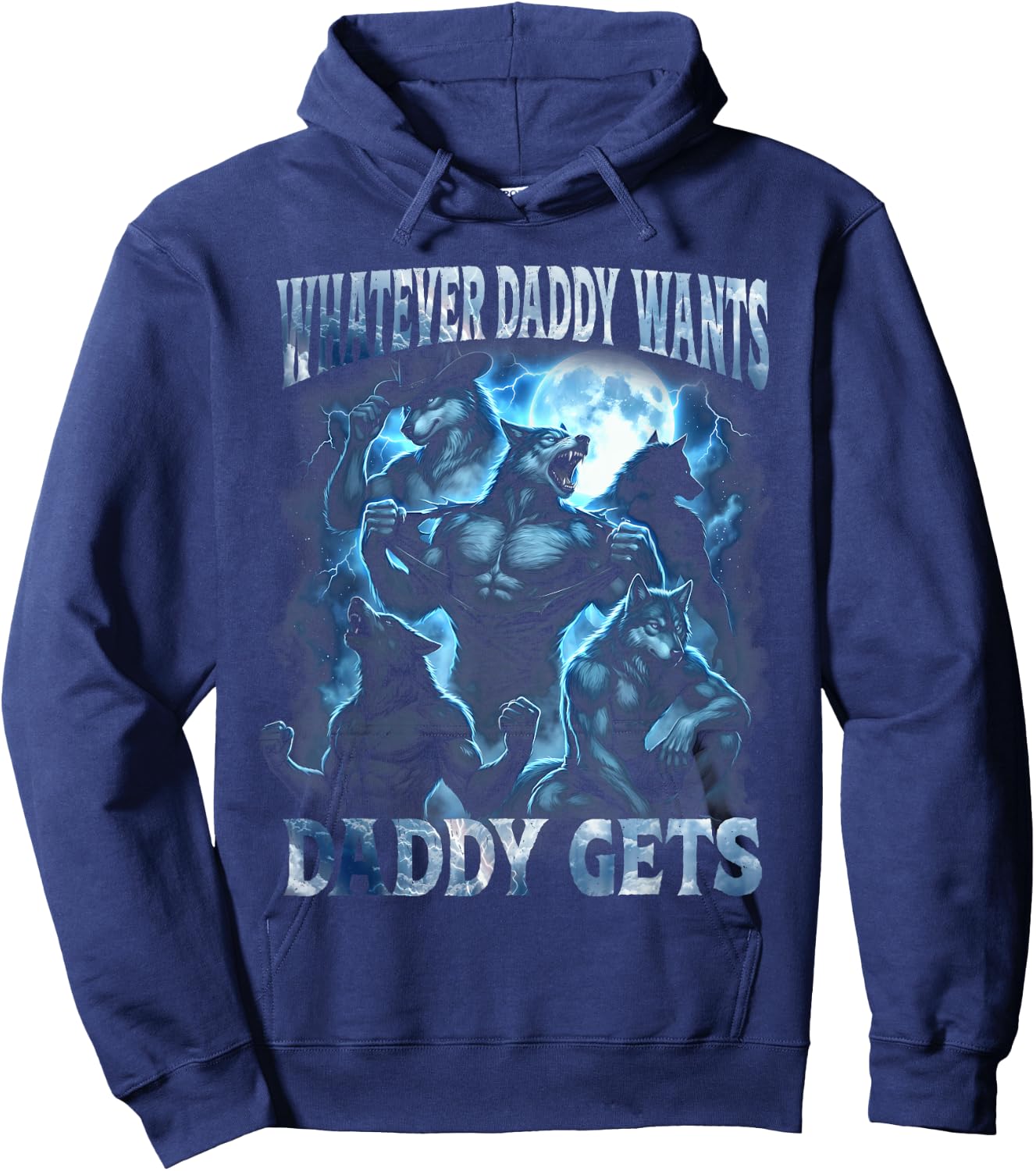 Whatever Daddy Wants Daddy Gets Funny Alpha Wolf Cringe Meme Hoodie - Hoodie | Navy