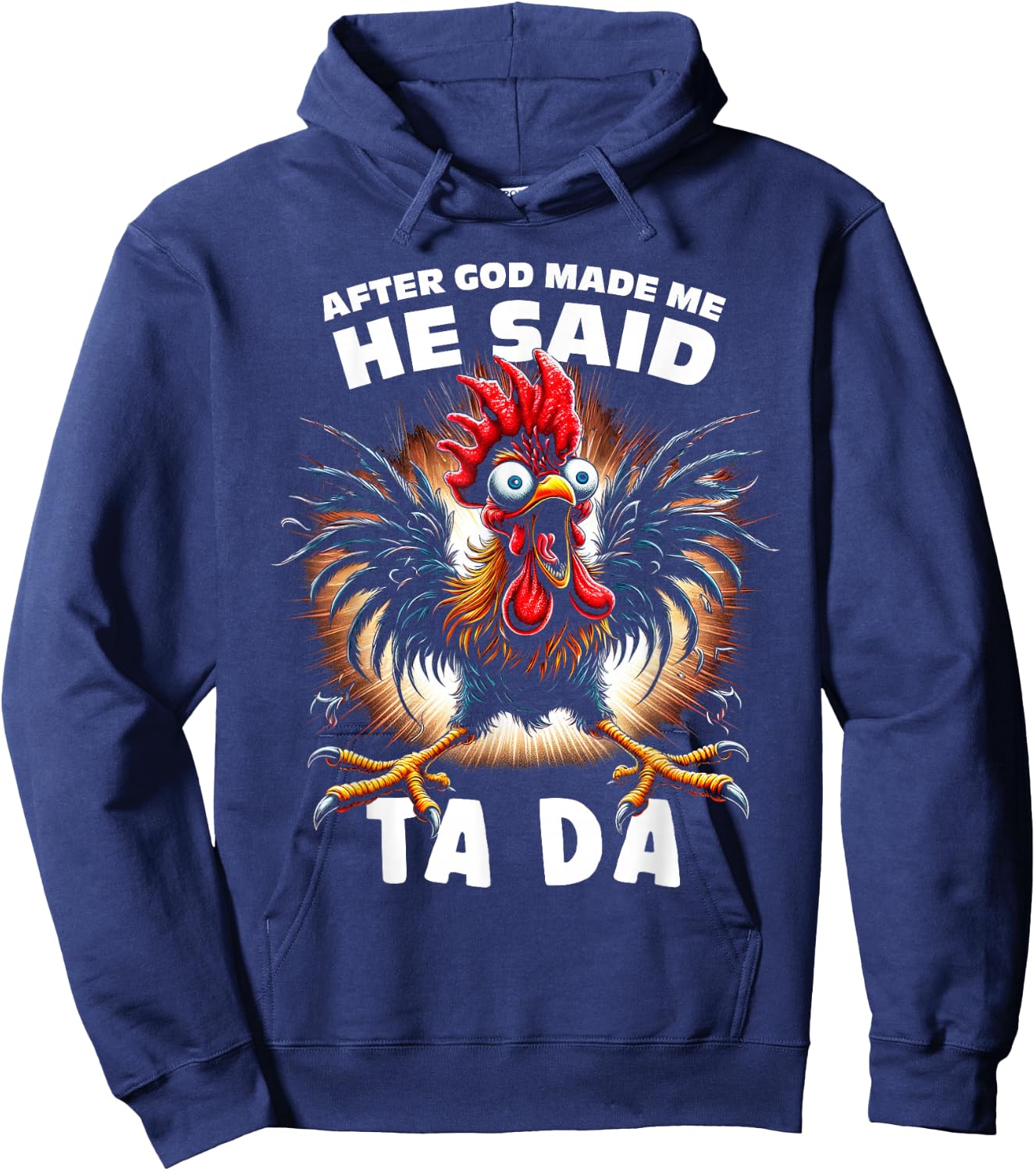 Funny After God Made Me He Said Tada Chicken Hoodie - Hoodie | Navy