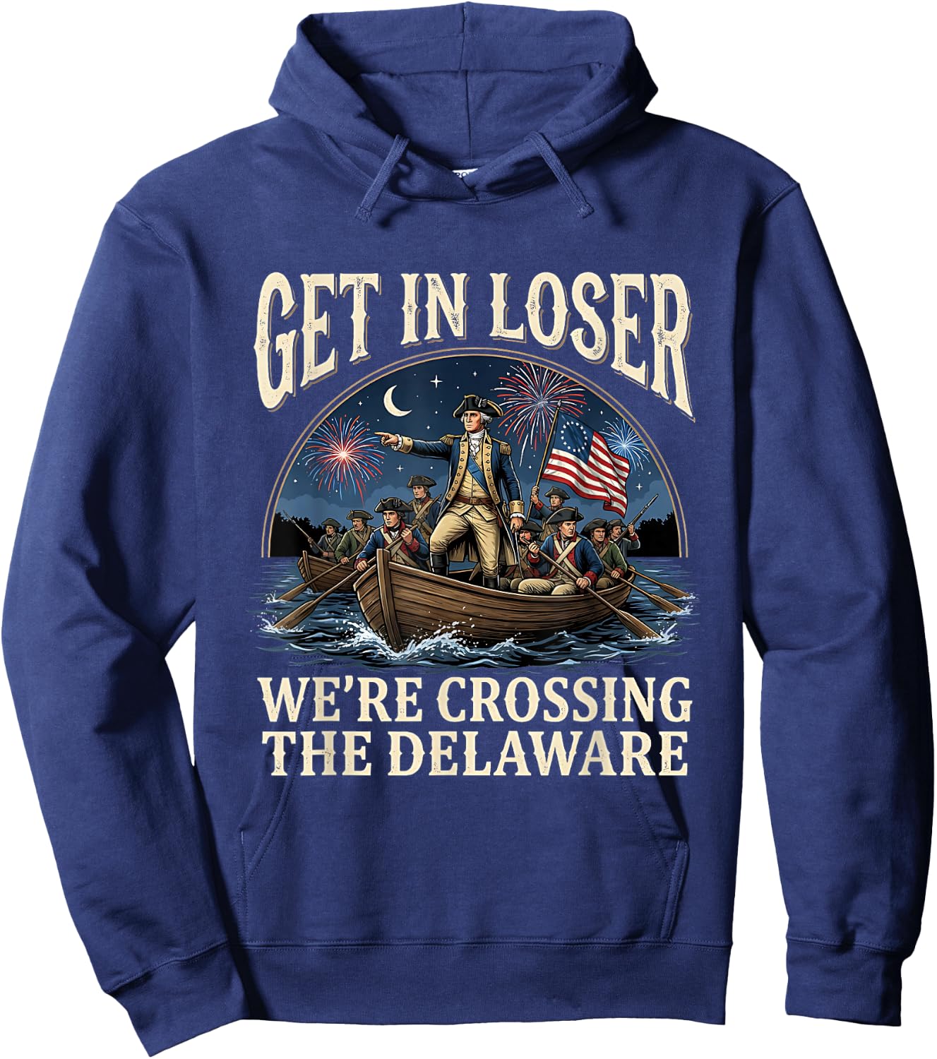 George Washington Get in Loser We're Crossing The Delaware Hoodie - Hoodie | Navy