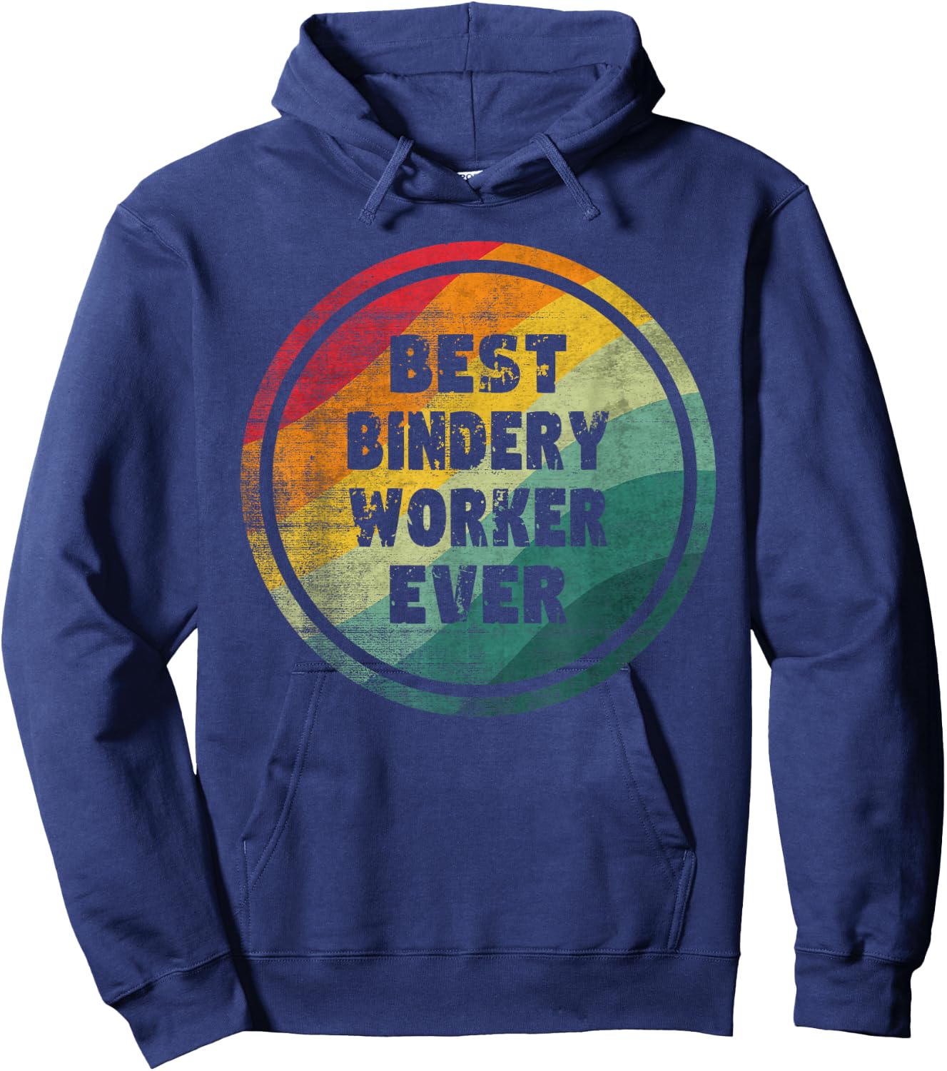 Best Bindery Worker Ever Funny Bindery Worker Hoodie - Hoodie | Navy