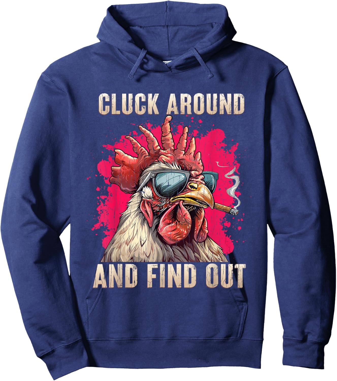 Cluck Around And FInd Out Shirt - Cluck Around And FInd Out Hoodie - Hoodie | Navy