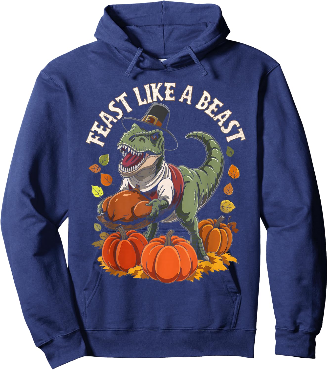 Feast Like a Beast Thanksgiving T-Rex Dino Hoodie - Hoodie | Navy