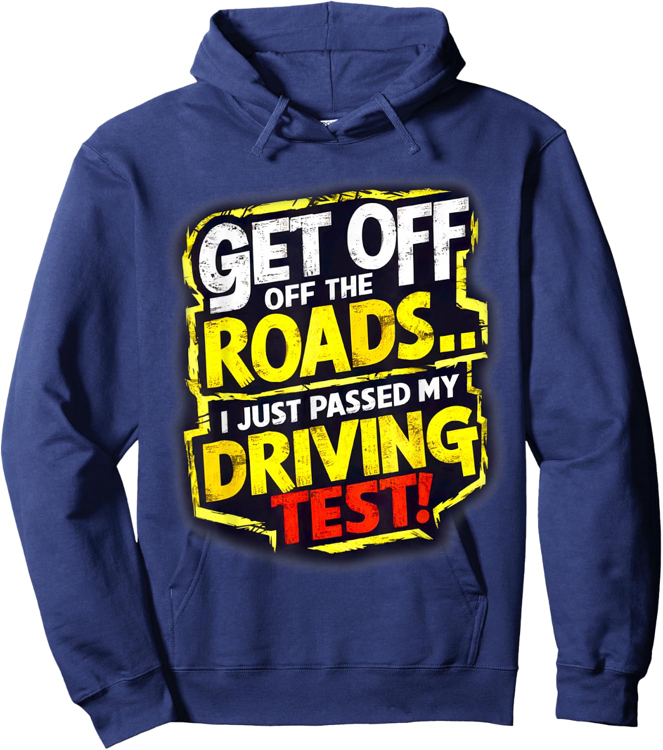 Get Off the Roads I just Passed my Driving Test Celebration Hoodie - Hoodie | Navy