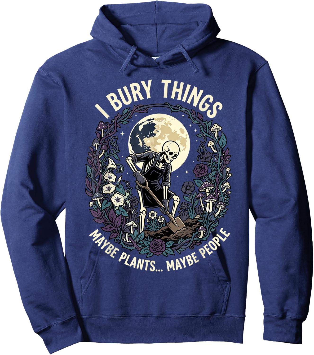 I Bury Things Maybe Plants Maybe People Funny Skeleton Men Hoodie - Hoodie | Navy