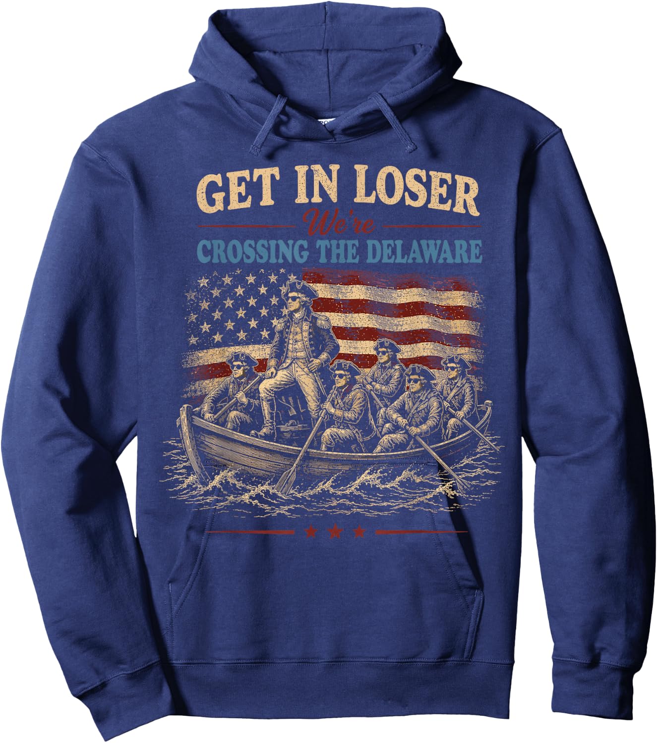Vintage 4th of July Get in Loser We're Crossing the Delaware Hoodie - Hoodie | Navy