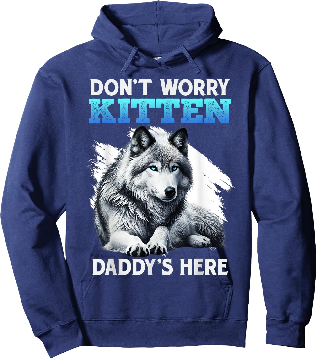 Werewolf DON'T WORRY KITTEN DADDY'S HERE Funny Alpha Wolf Hoodie - Hoodie | Navy