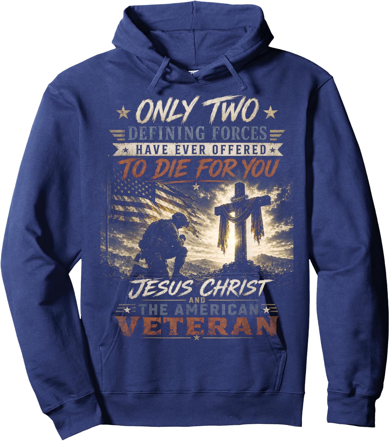 Only Two Defining Forces Have Ever Offered to Die for You Hoodie - Hoodie | Navy