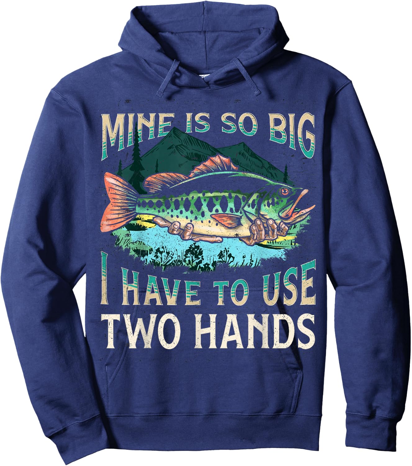 Mine Is So Big I Have To Use Two Hands Funny Fishing Gifts Hoodie - Hoodie | Navy