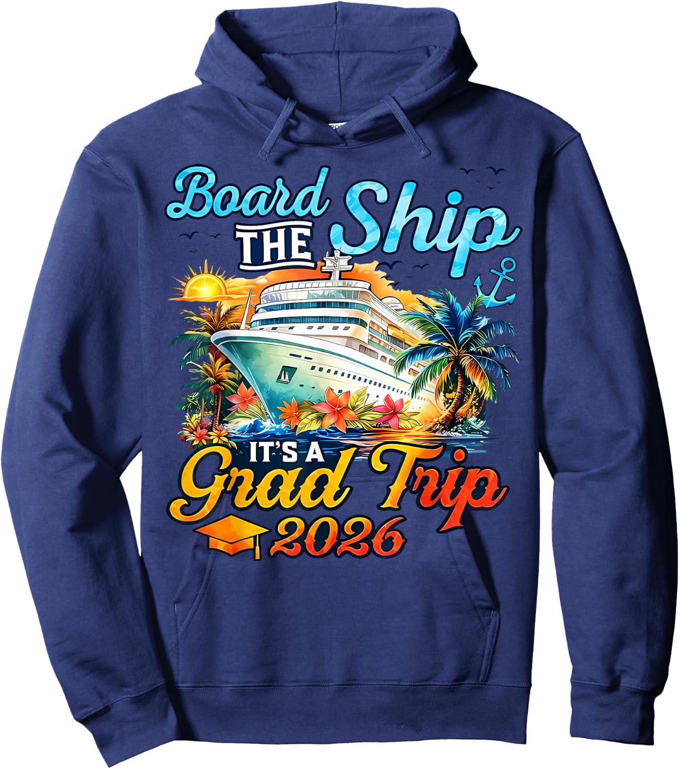 Board The Ship It's Graduation Trip 2026 Senior Cruise Party Hoodie - Hoodie | Navy