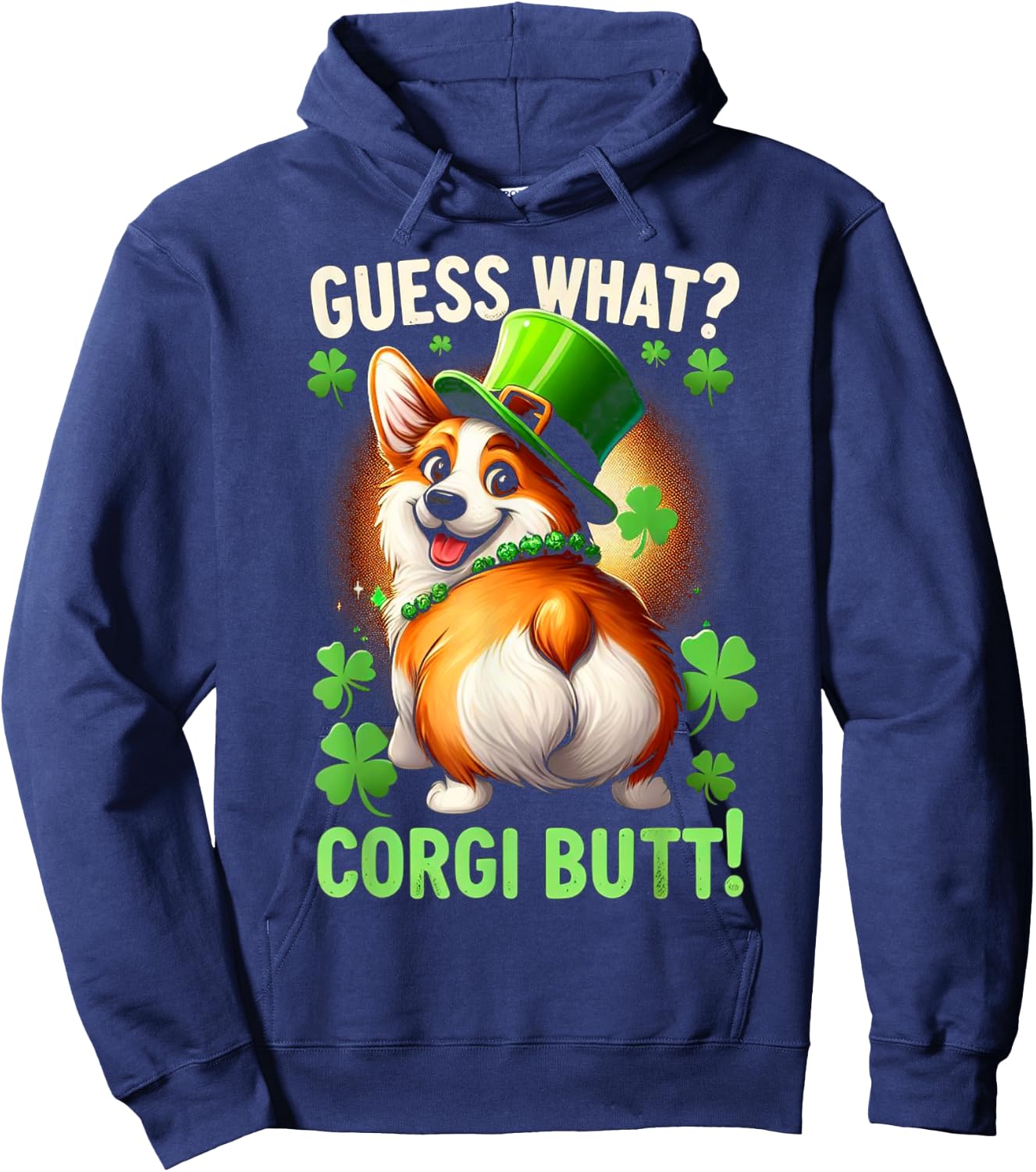Guess What? Corgi Butt! Funny St Patricks Day Corgi Funny Hoodie - Hoodie | Navy