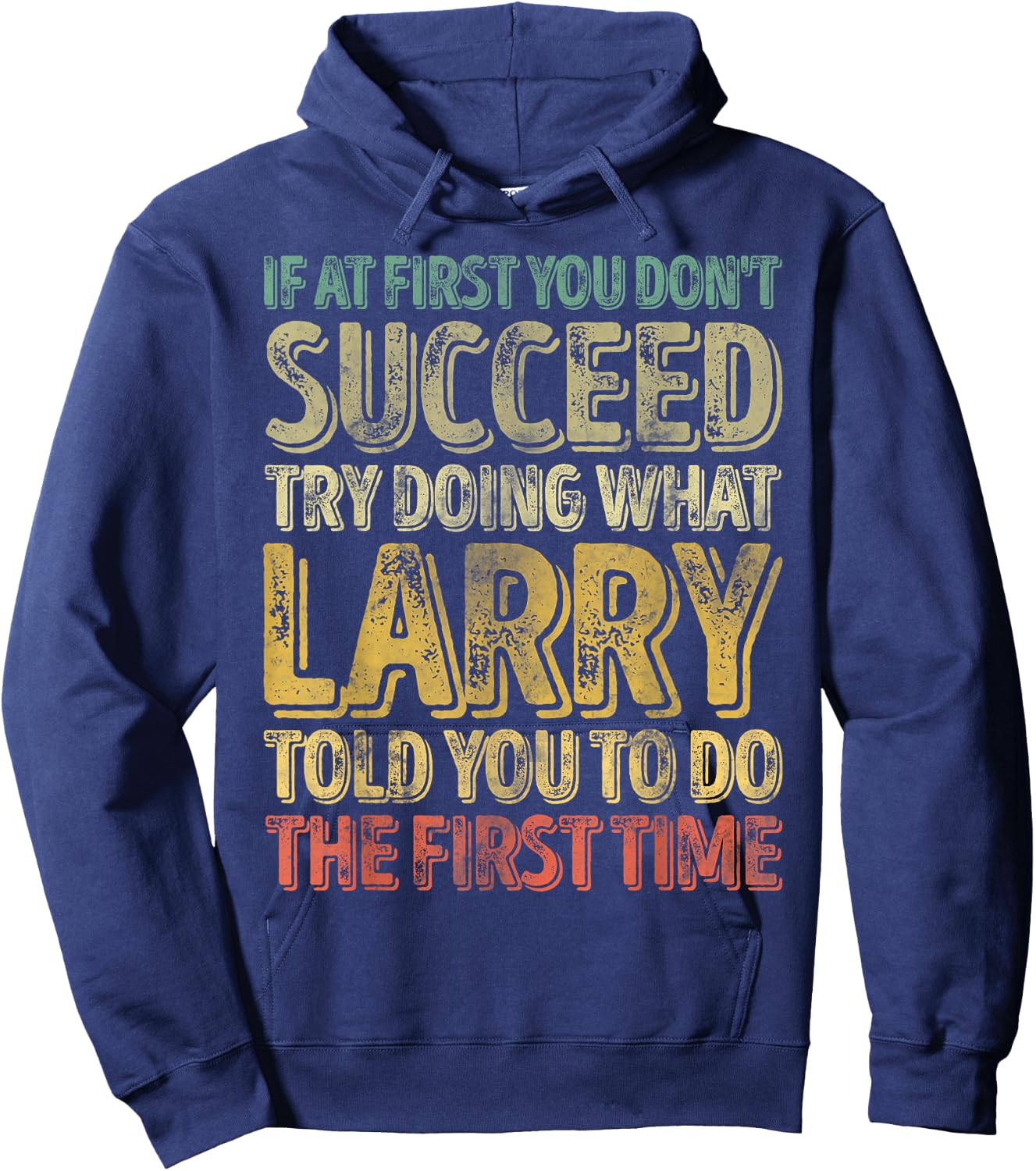If At First You Don't Succeed Try Doing What Larry Hoodie - Hoodie | Navy