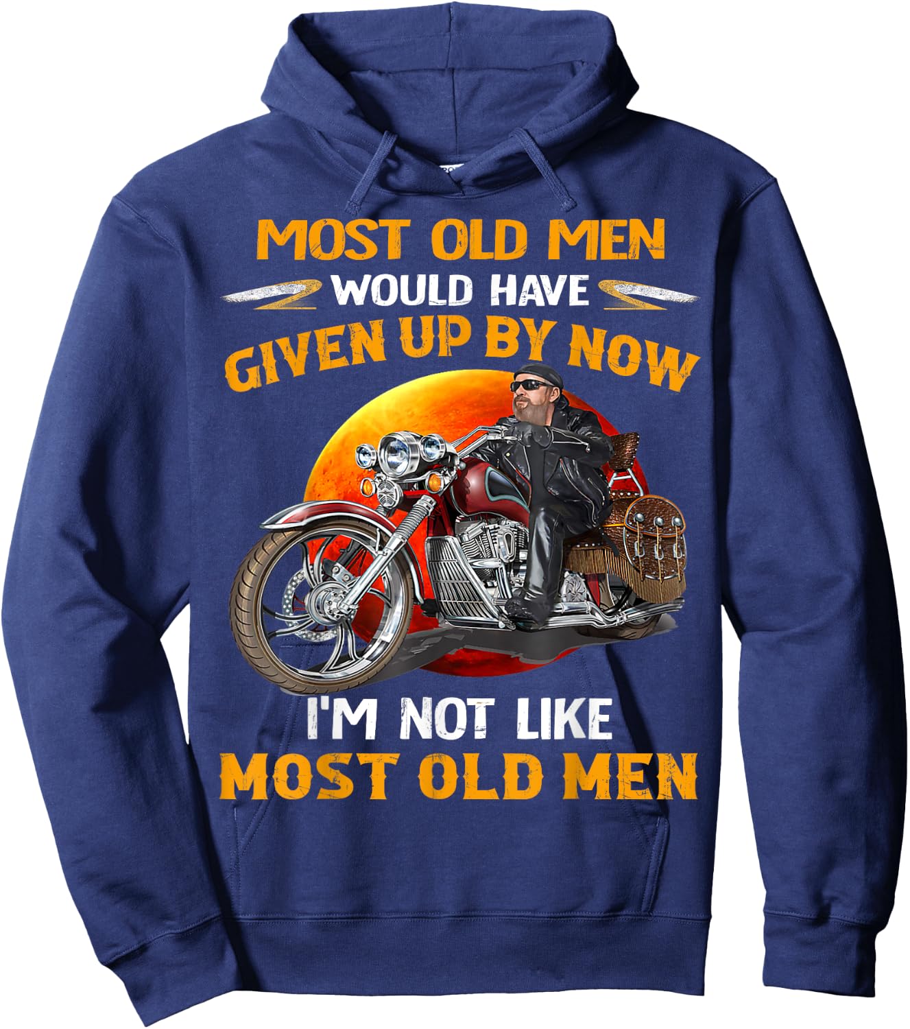 I'm Not Like Most Old Men Motorcycle Old Biker motorcycles Hoodie - Hoodie | Navy