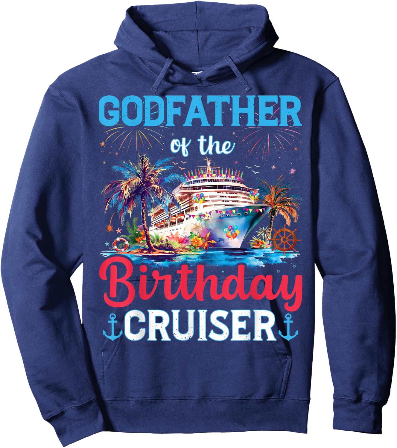 Godfather Of The Birthday Cruiser Funny Cruise Birthday Hoodie - Hoodie | Navy