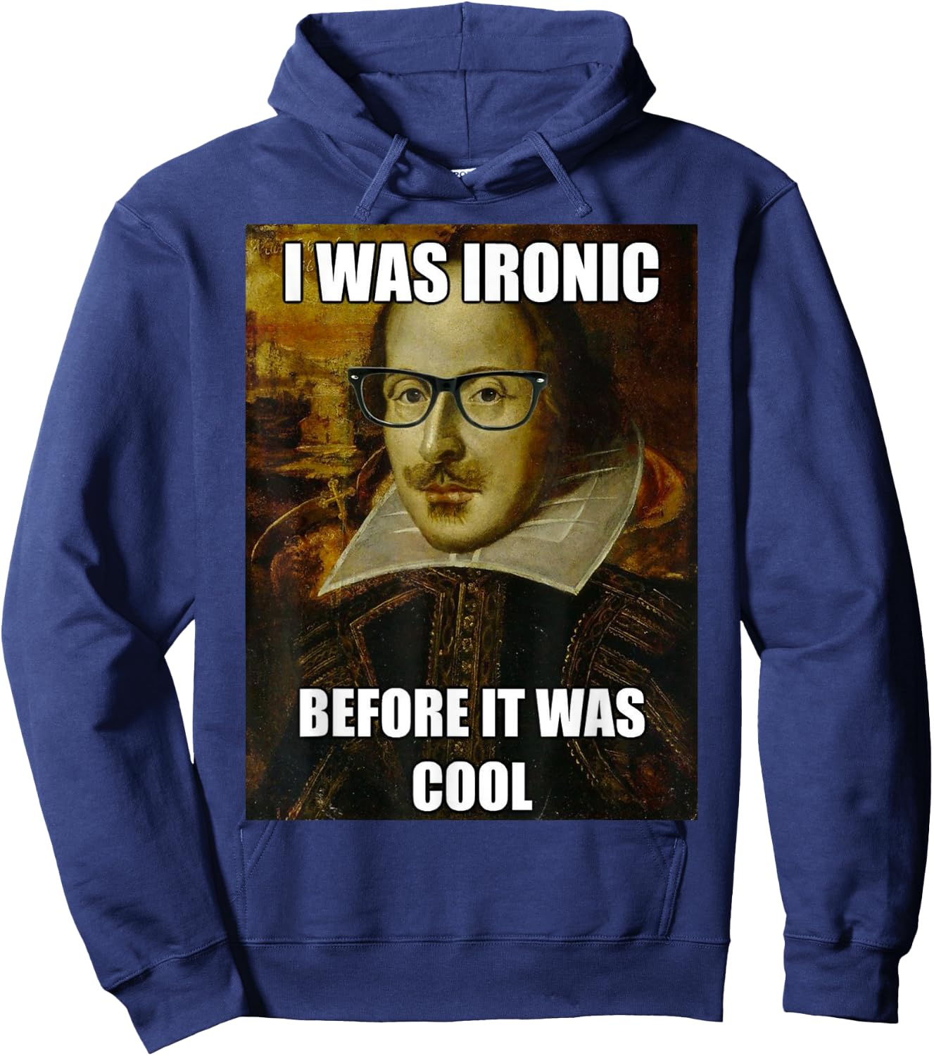 Funny Shakespeare Ironic Before I was Cool Literature Shirt Hoodie - Hoodie | Navy