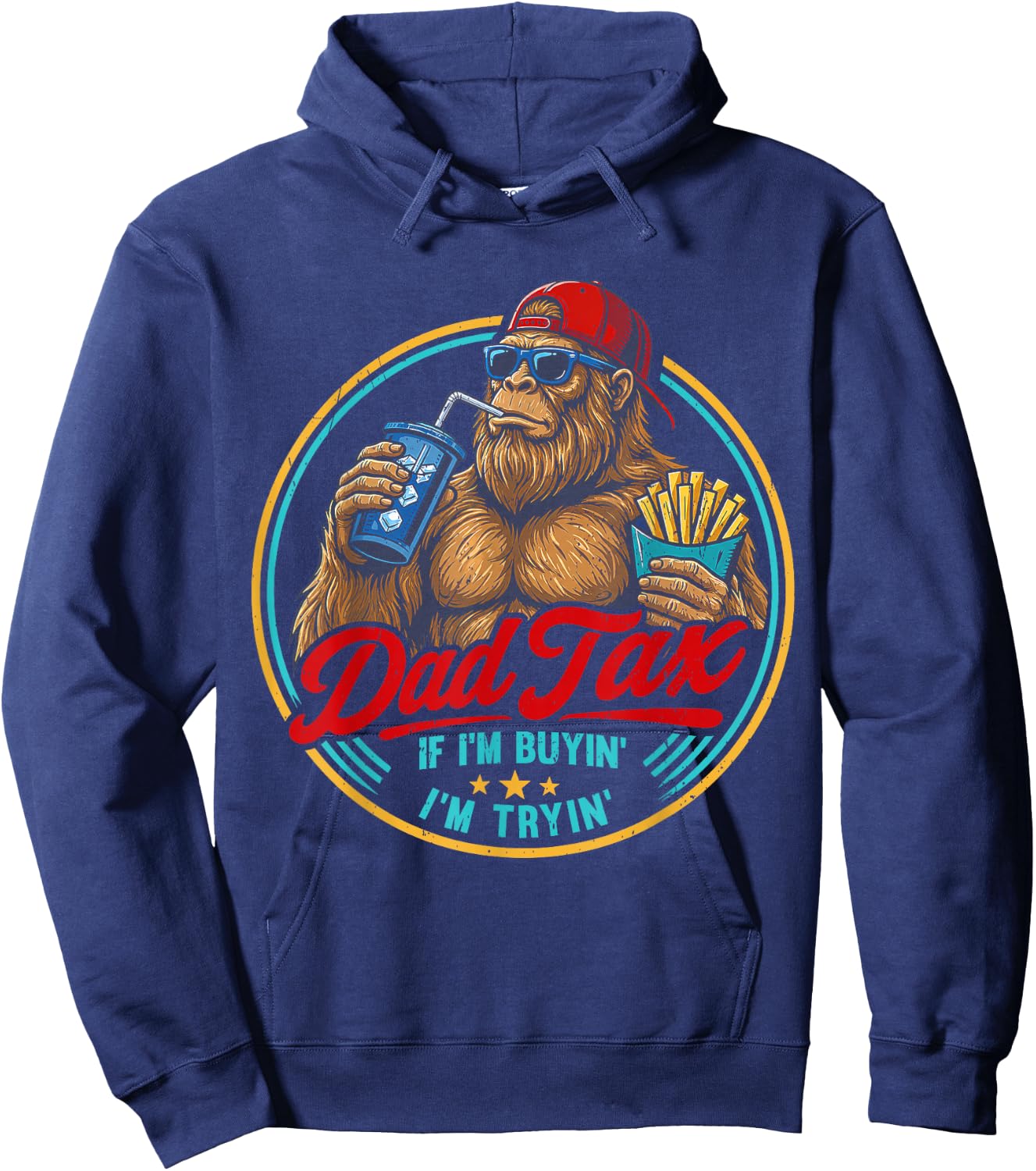 Dad Tax If I'm Buyin' I'm Tryin' Bigfoot Funny Father's Day Hoodie - Hoodie | Navy