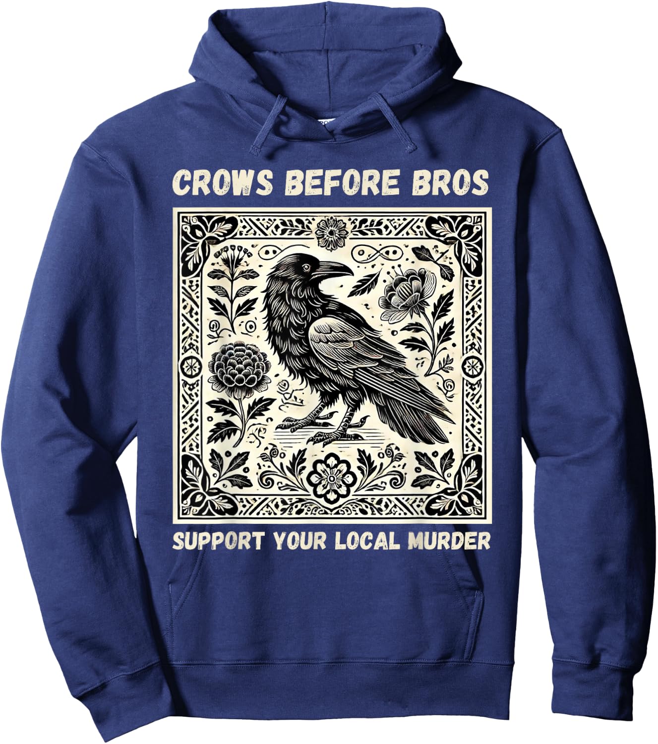 Crows Before Bros Support Your Local Murder Hoodie - Hoodie | Navy