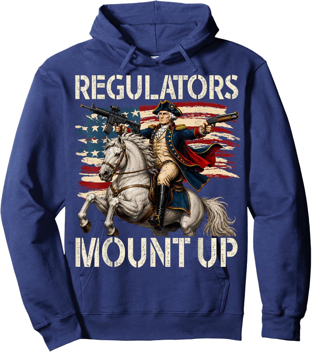 Regulators Mount Up Funny Washington 4th of July Patriotic Hoodie - Hoodie | Navy