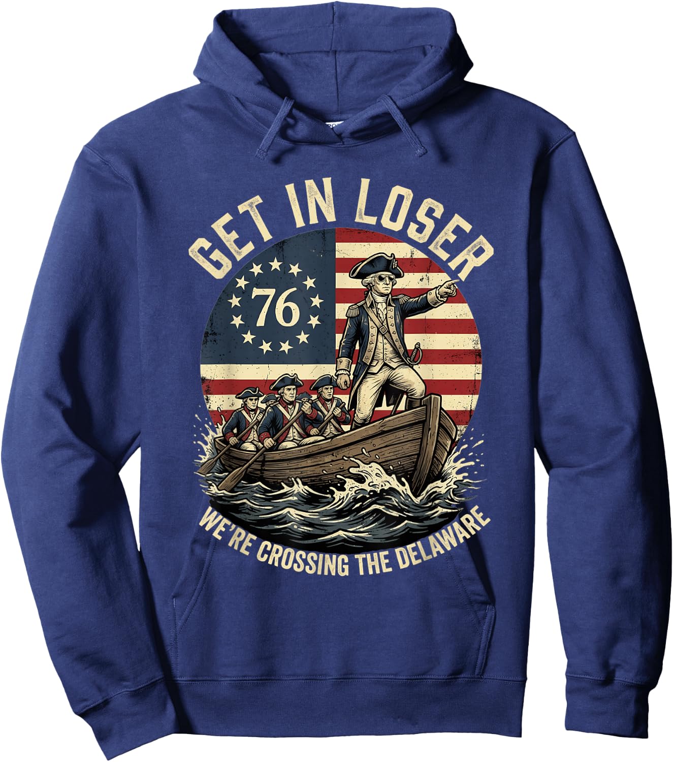 Patriotic George Washington Get in Loser Patriotic 4 of July Hoodie - Hoodie | Navy