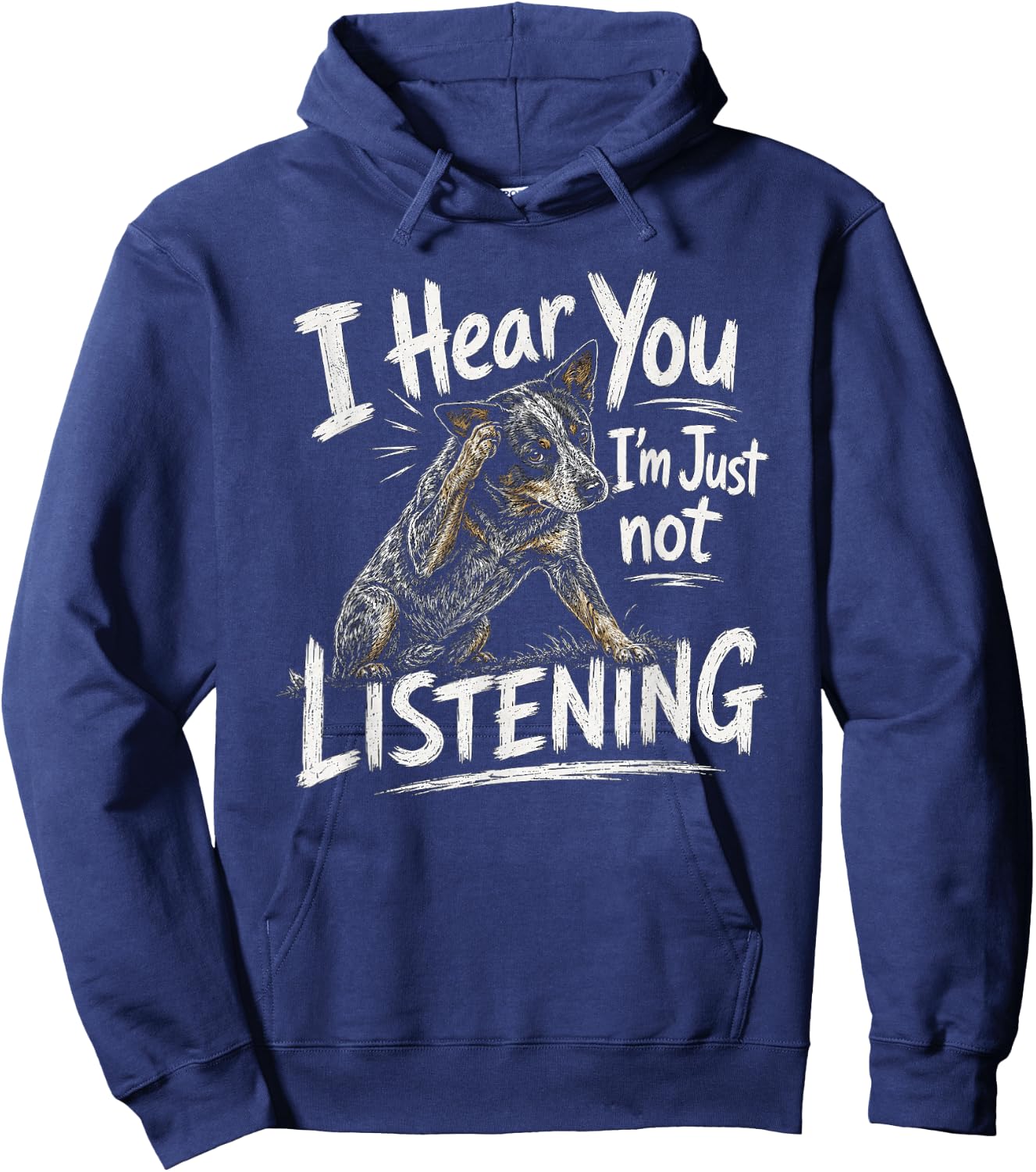 I Hear You Australian Cattle Dog Blue Heeler Artwork Hoodie - Hoodie | Navy