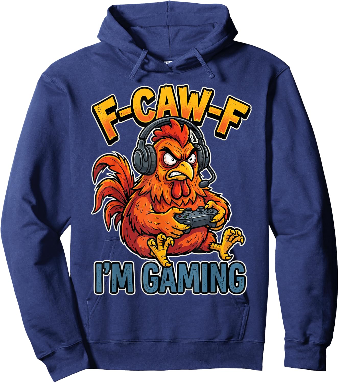 F-Caw-F I'm Gaming Chicken Rooster Gamer Hoodie - Hoodie | Navy
