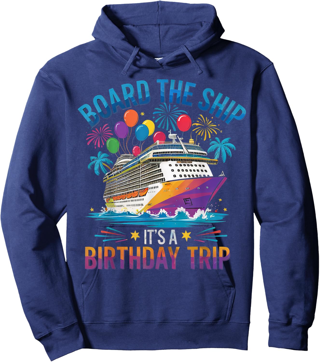 Board The Ship It's A Birthday Trip Cruise Birthday Vacation Hoodie - Hoodie | Navy