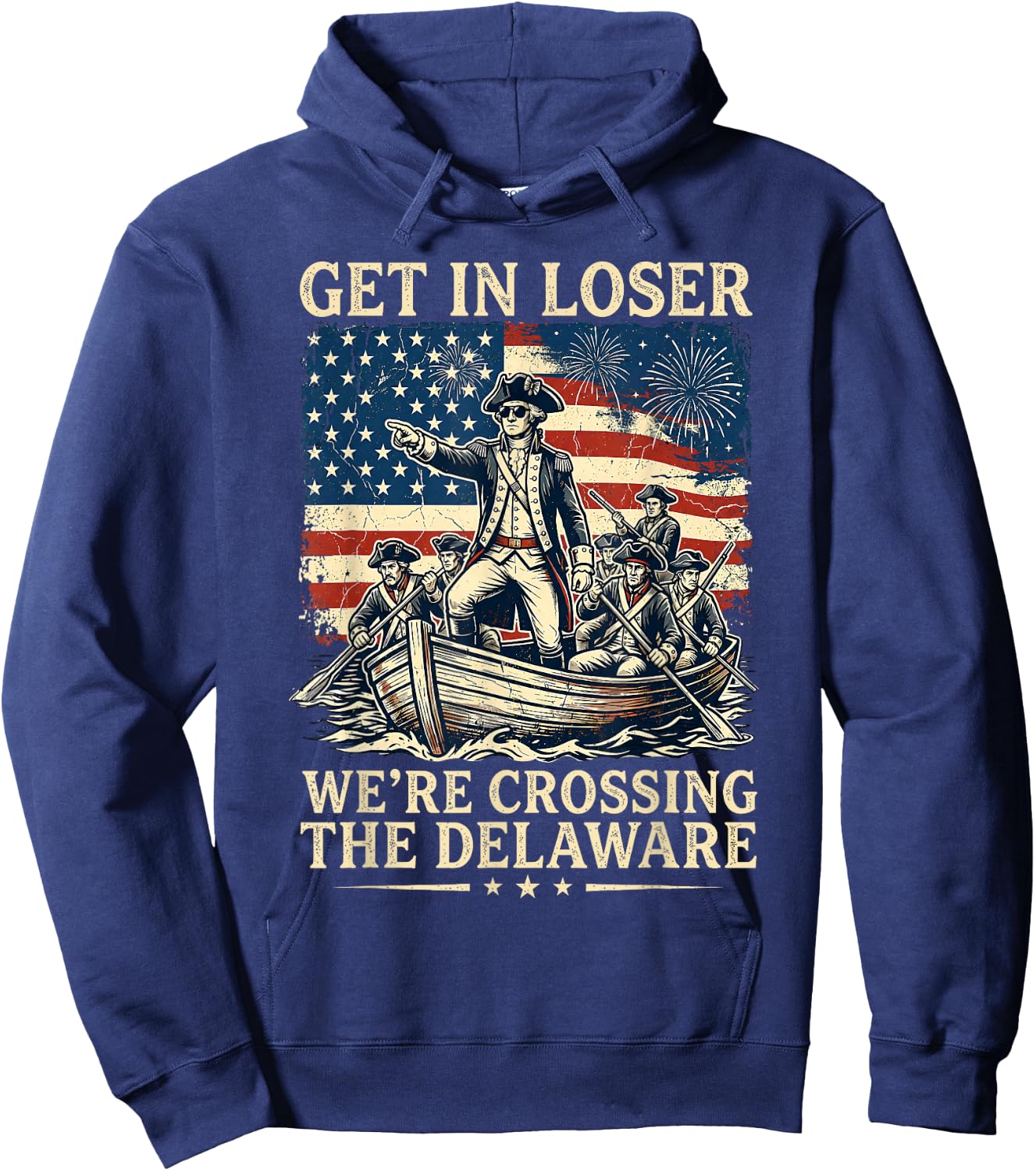 Get in Loser We're Crossing The Delaware America 4th of July Hoodie - Hoodie | Navy