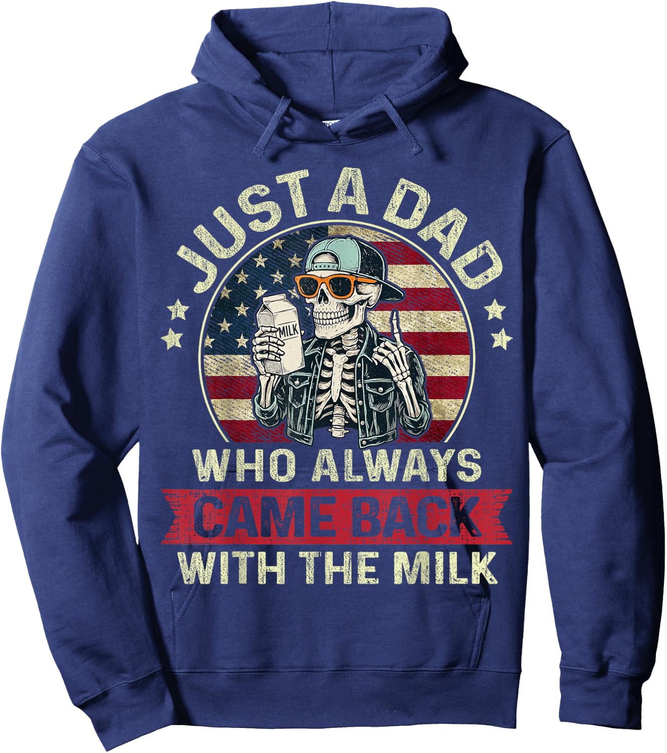 Just A Dad Who Always Came Back with The Milk Patriotic Papa Hoodie - Hoodie | Navy