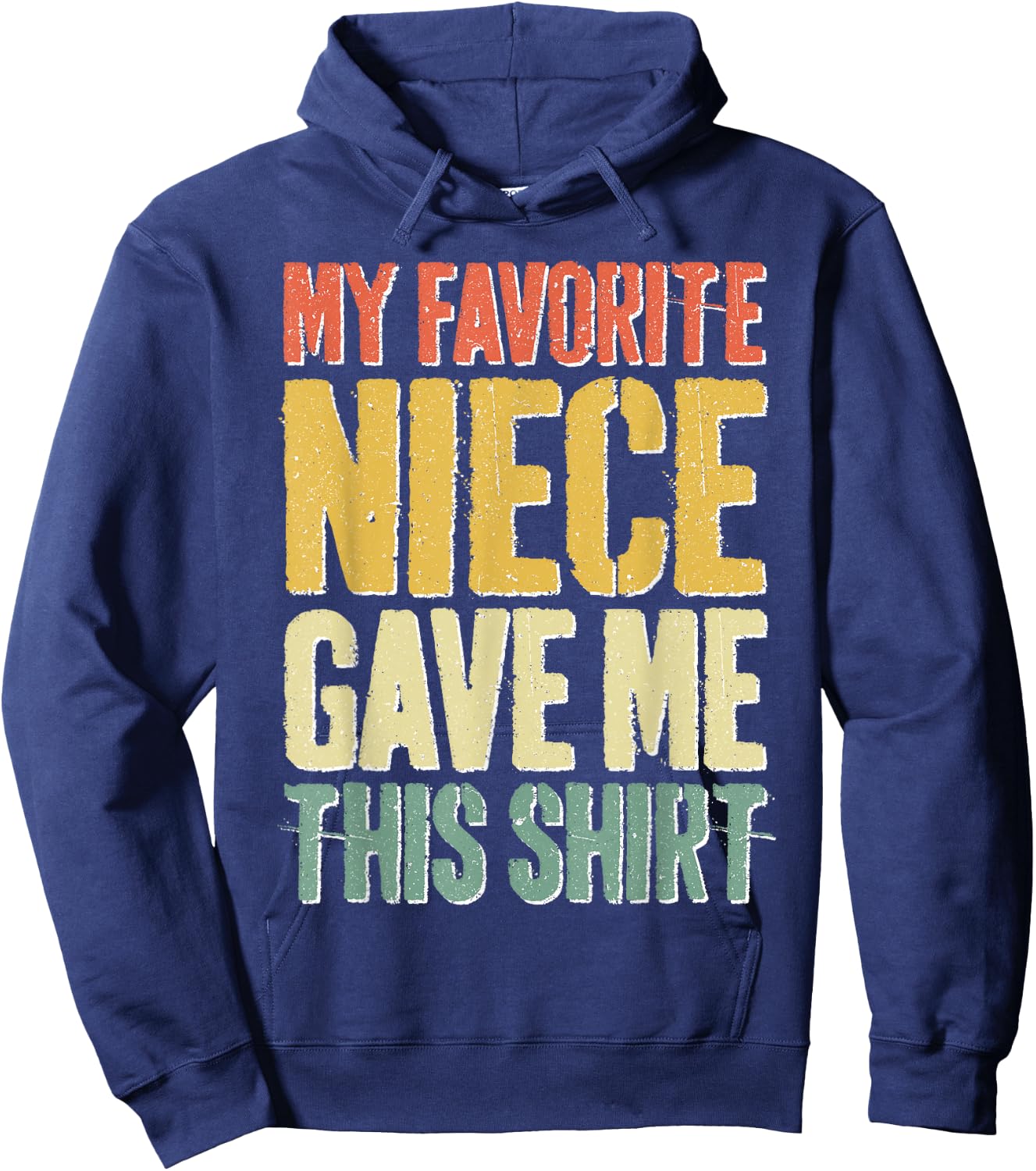 My Favorite Niece Gave Me This Shirt Men Fathers Day Hoodie - Hoodie | Navy