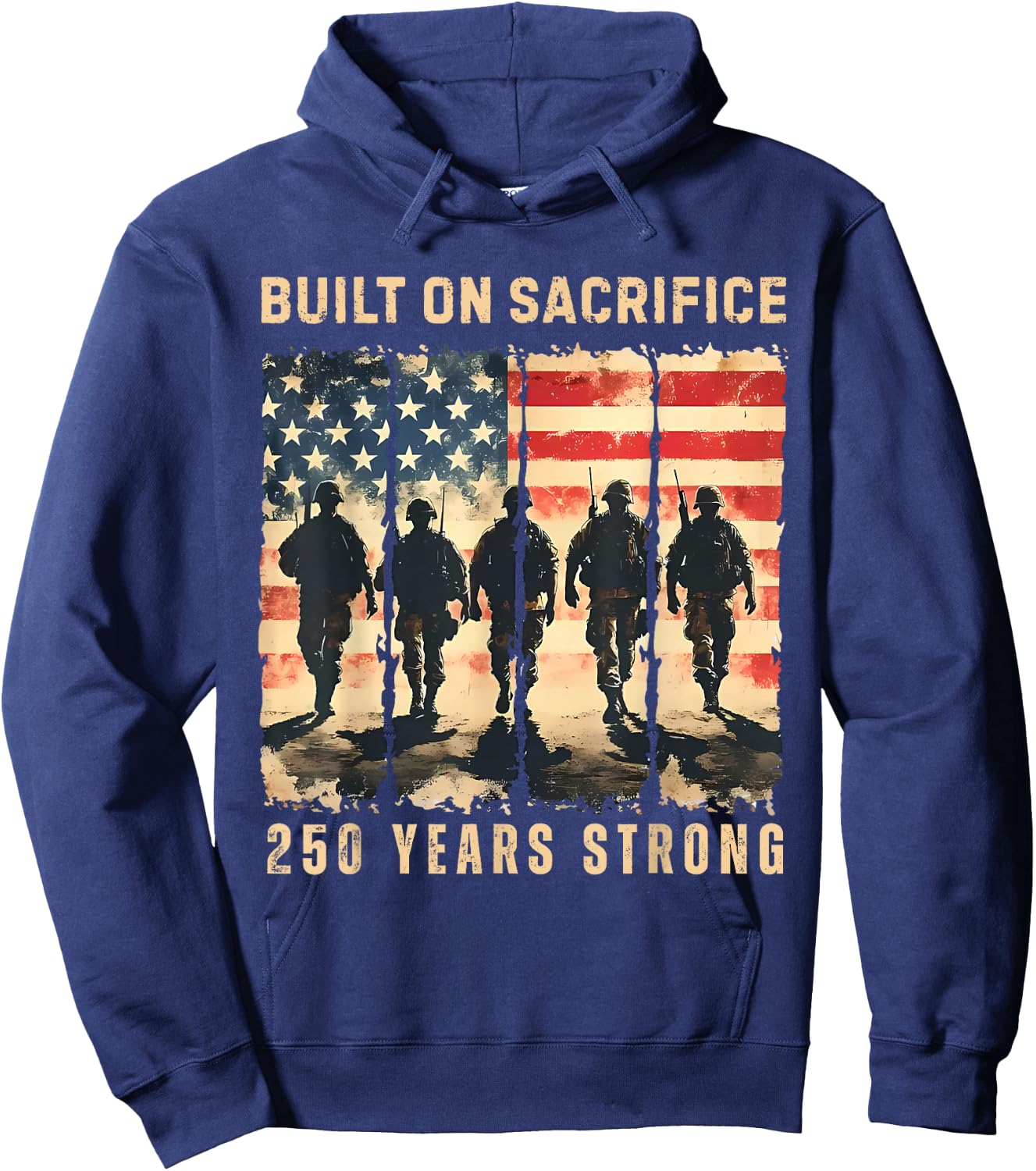 Built On Sacrifice 250 Year Strong America 250th Anniversary Hoodie - Hoodie | Navy