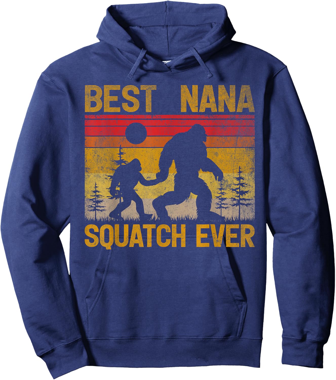 Best Nana Squatch Ever Sasquatch Bigfoot Father's Day Hoodie - Hoodie | Navy