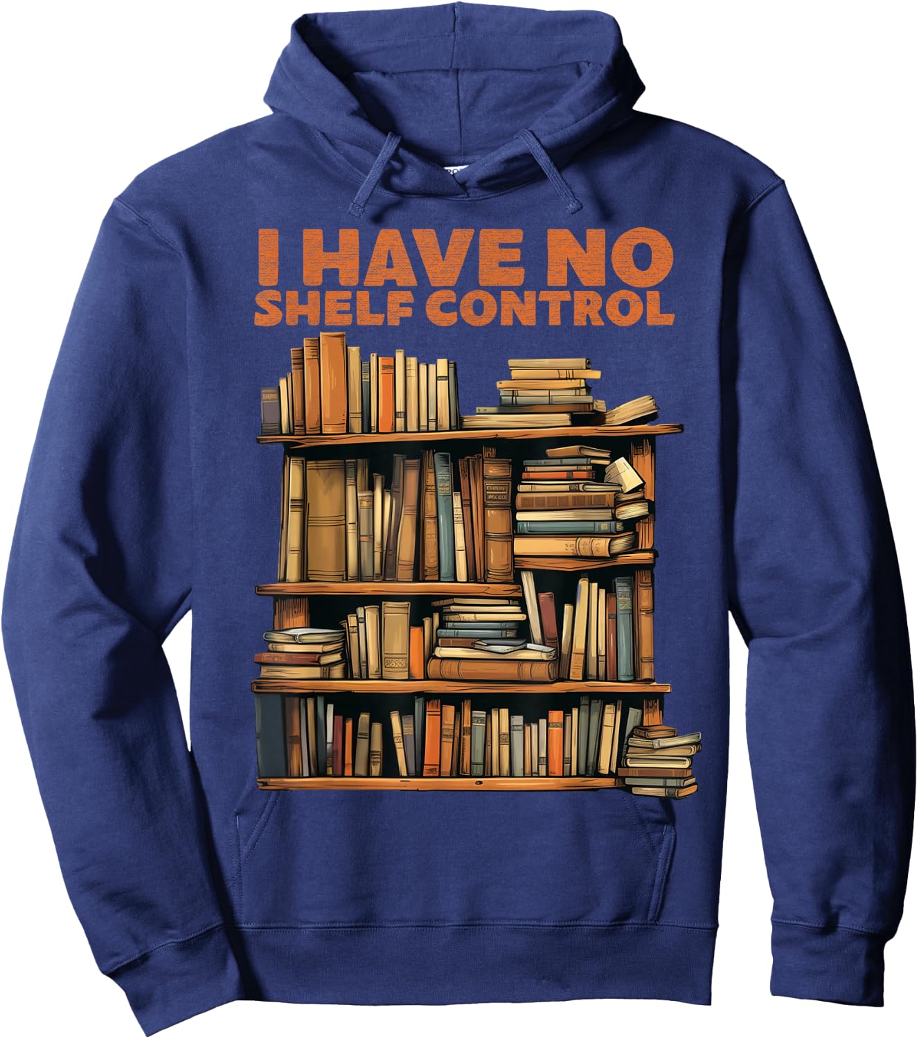 Book Lovers Day I have No Shelf Control Reading Library Hoodie - Hoodie | Navy