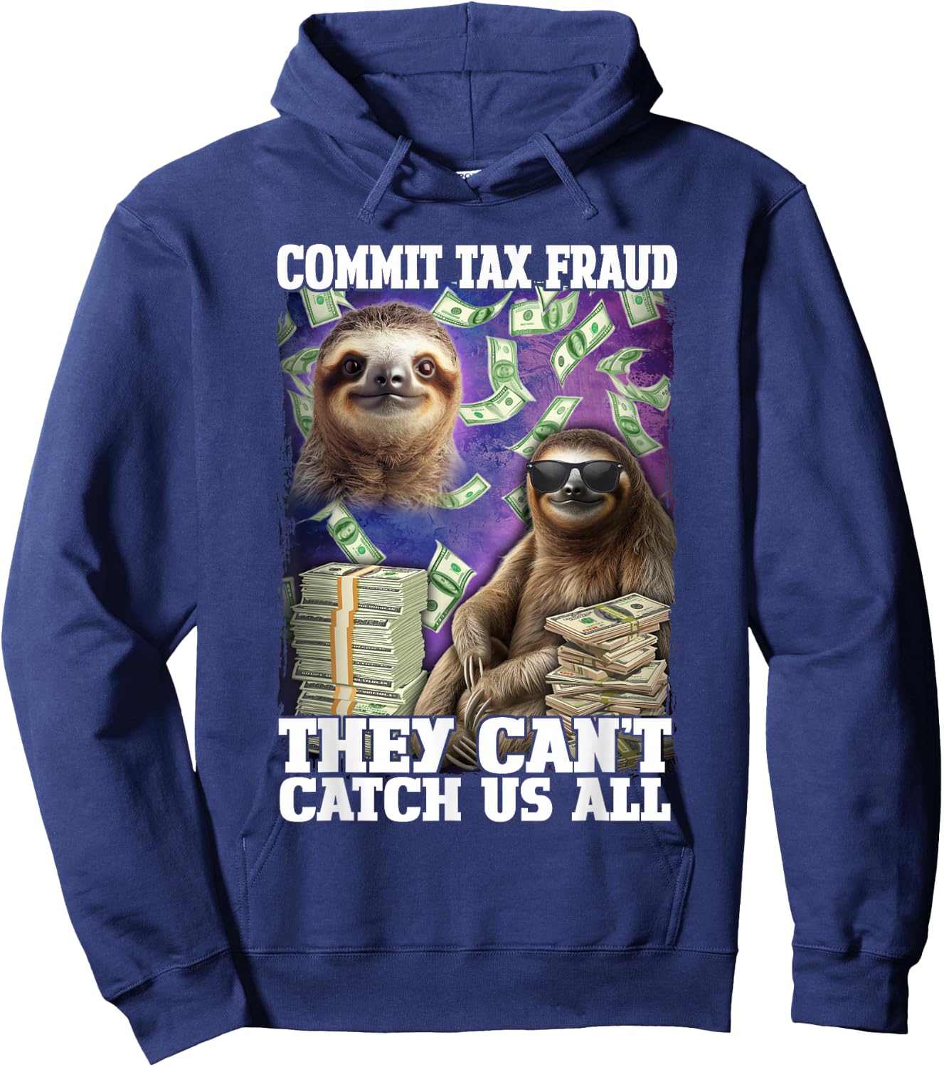 Commit Tax Fraud They Cant Catch Us All Sloth Tax Evasion Hoodie - Hoodie | Navy