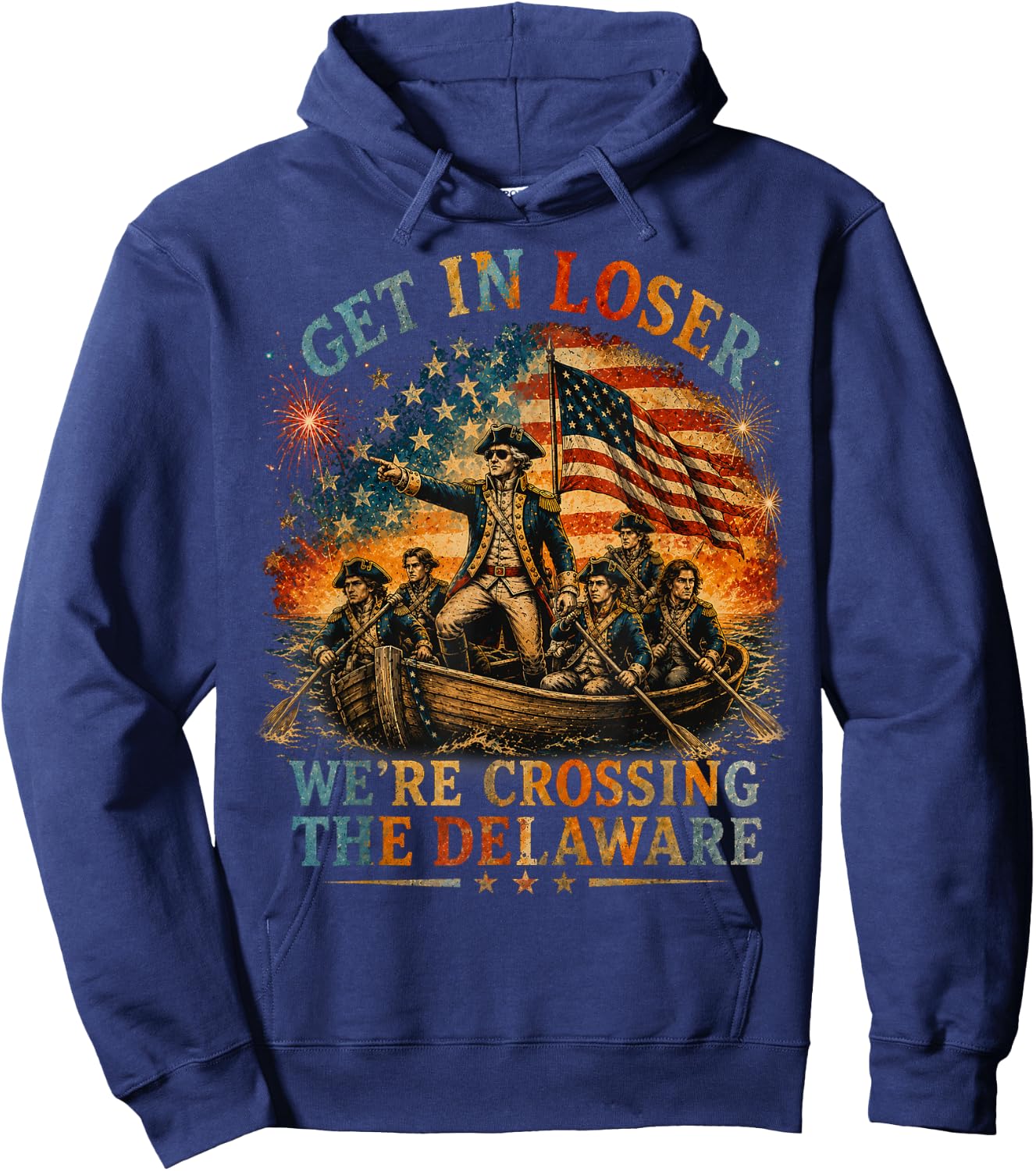 Vintage 4th of July Get in Loser We're Crossing The Delaware Hoodie - Hoodie | Navy
