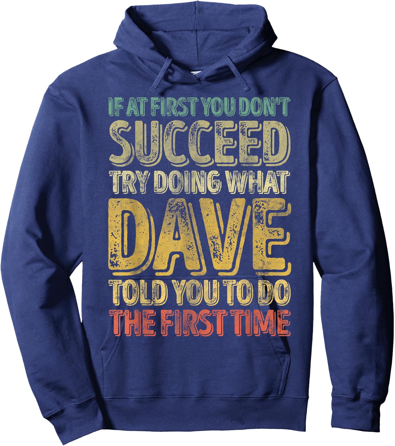 If At First You Don't Succeed Try Doing What Dave Hoodie - Hoodie | Navy