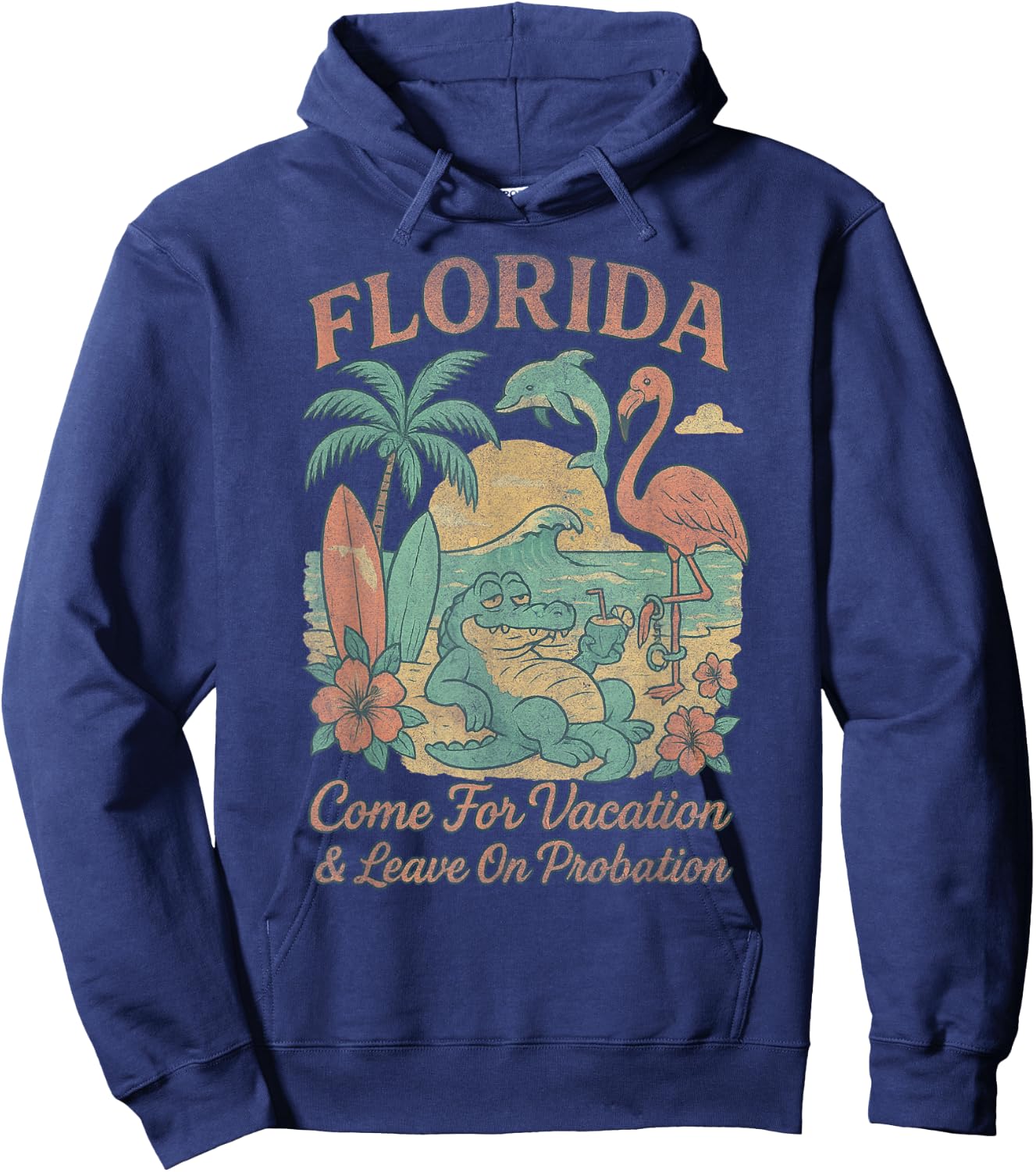Funny Florida Souvenir Come For Vacation Leave On Probation Hoodie - Hoodie | Navy
