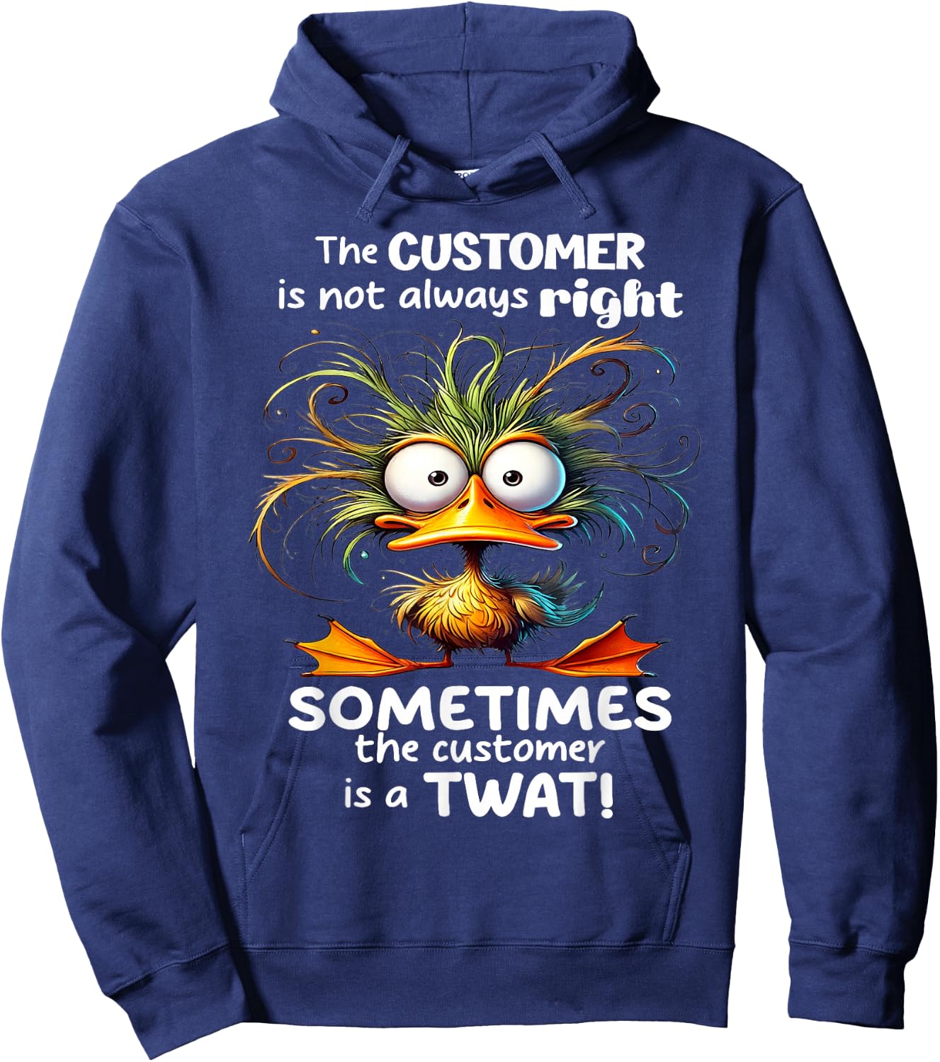 Duck The Customer Is Not Always Right Sometimes The Customer Hoodie - Hoodie | Navy