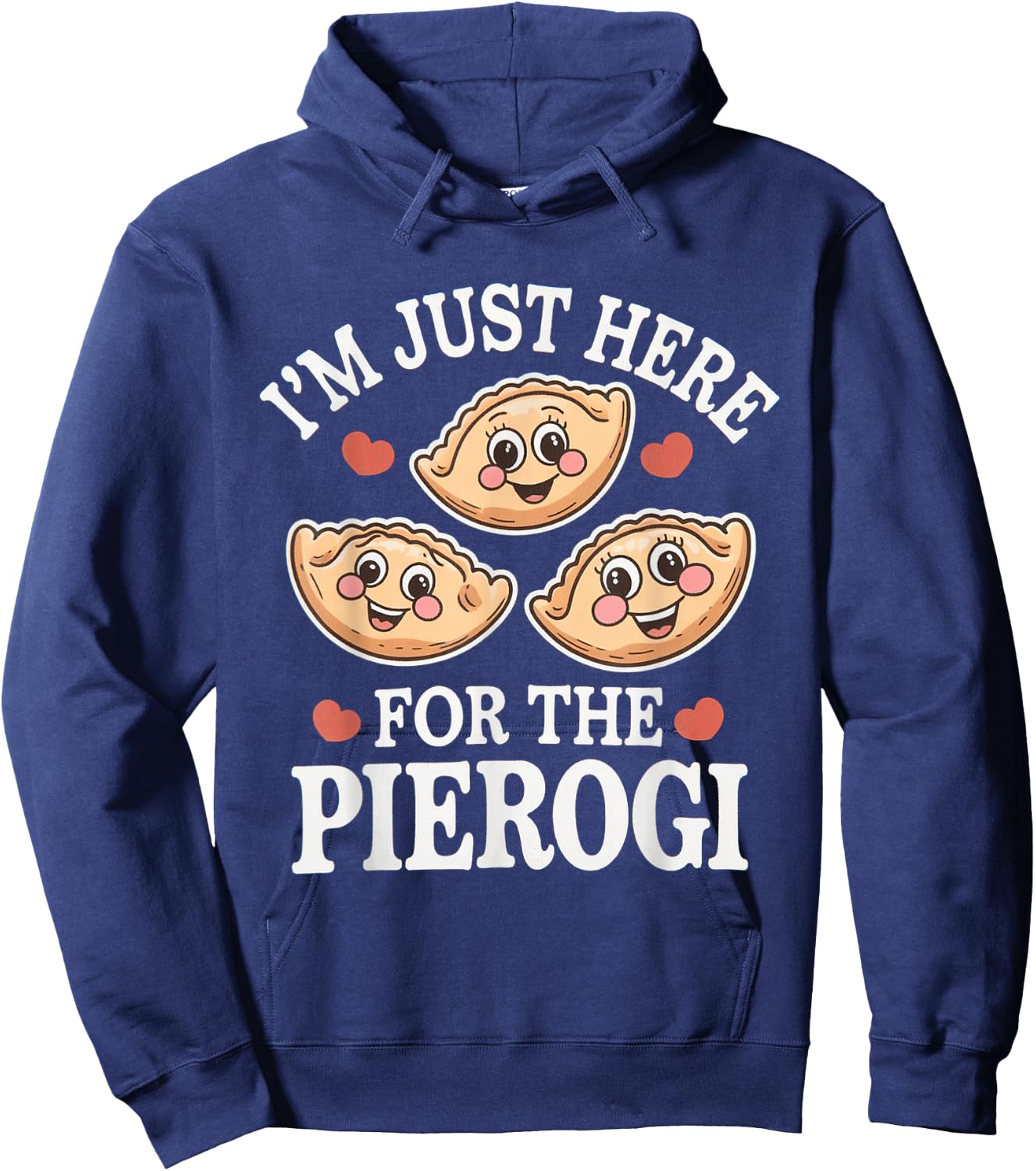 I’m Just Here For The Pierogi Funny Polish Humour Poland Hoodie - Hoodie | Navy