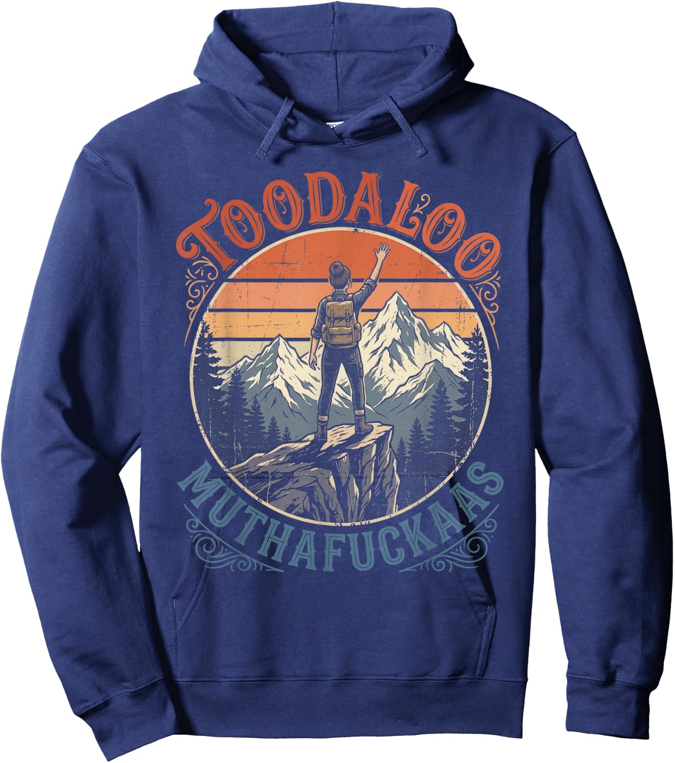 Toodaloo Muthafuckaas Sarcastic Hiking Funny Outdoor Humor Hoodie - Hoodie | Navy