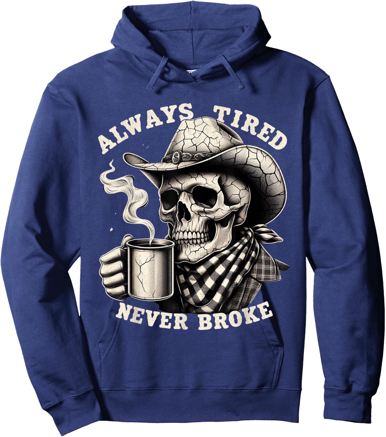 Cowboy Skull Always Tired Never Broke Funny Hoodie - Hoodie | Navy