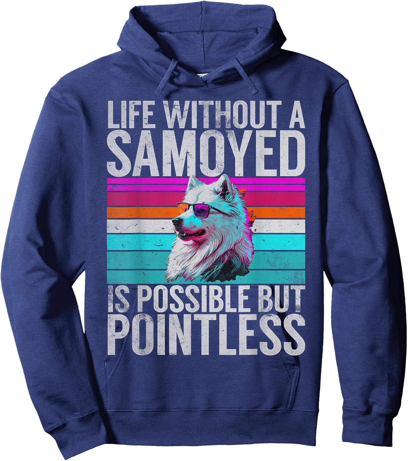 Life without a Samoyed is possible but Pointless Samoyed Hoodie - Hoodie | Navy