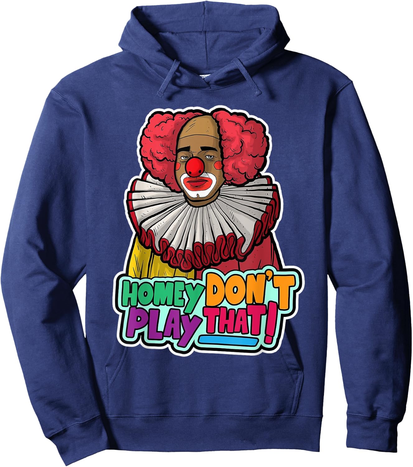 Halloween Clown Homey Don't Play That Homey Do Not Play Hoodie - Hoodie | Navy