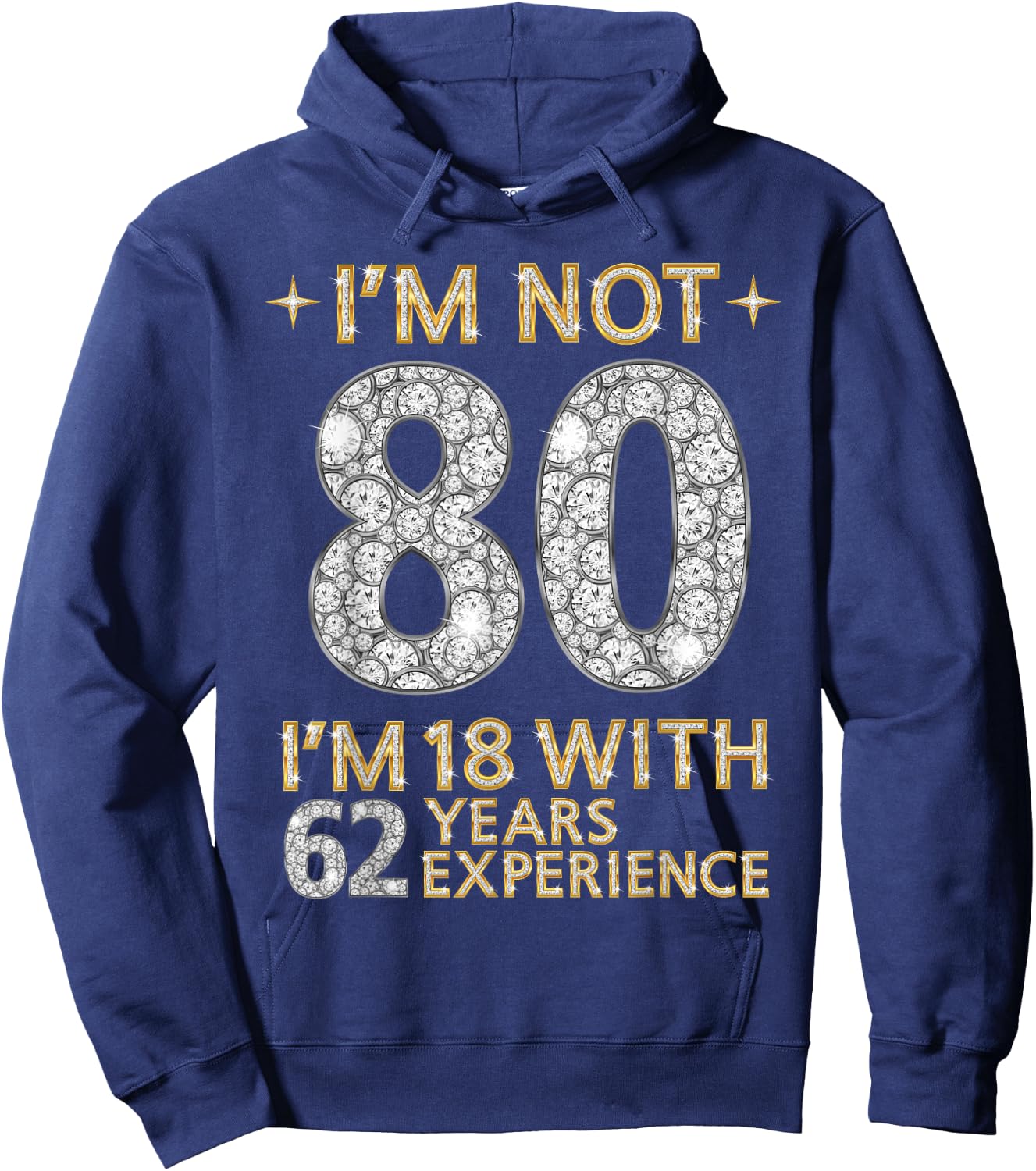 I'm Not 80 I'm 18 with 62 Years Experience Funny 80th b-day Hoodie - Hoodie | Navy